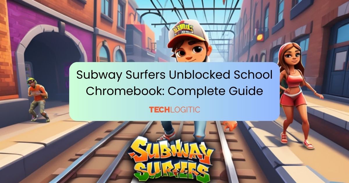 Subway Surfers Unblocked School Chromebook: Complete Guide